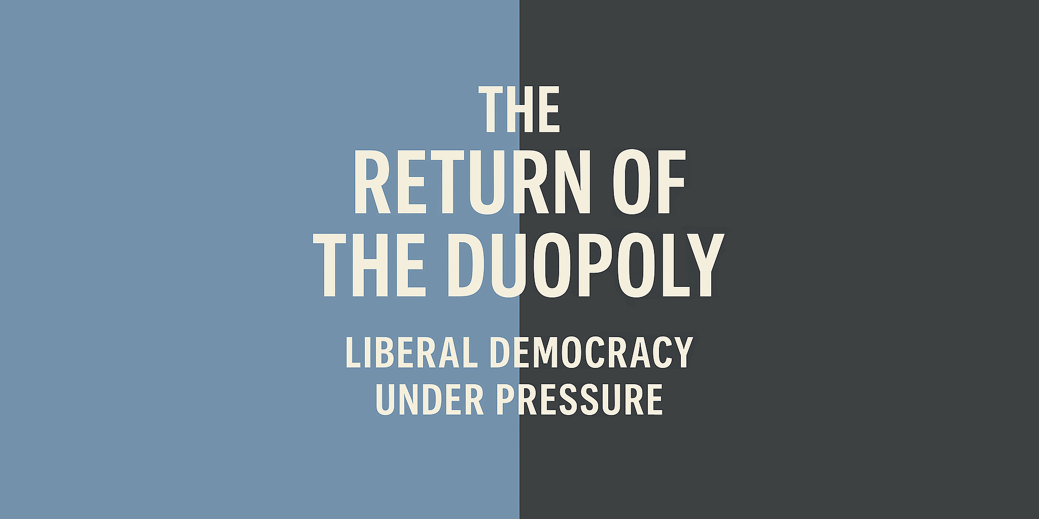 The Return of the Duopoly: Liberal Democracy Under Pressure from Within and Without cover