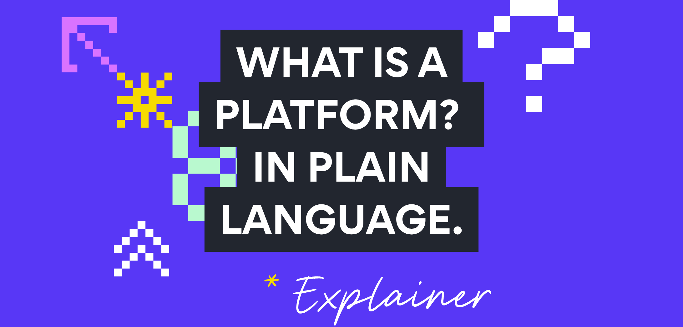 Platform Explainer What Is a Platform? In Plain Language. - by Sarah McKenna