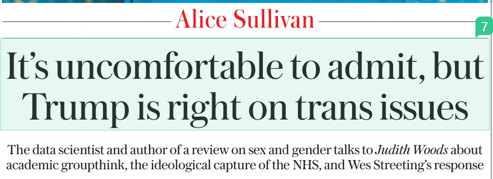 It’s uncomfortable to admit, but Trump is right on trans issues The data scientist and author of a review on sex and gender talks to Judith Woods about academic groupthink, the ideological capture of the NHS, and Wes Streeting’s response The Sunday Telegraph30 Mar 2025Alice Sullivan
