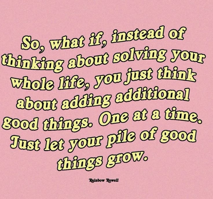 This may contain: a pink background with the words so, what if instead of thinking about solting your whole life, you just think about adding additional good things one at a time