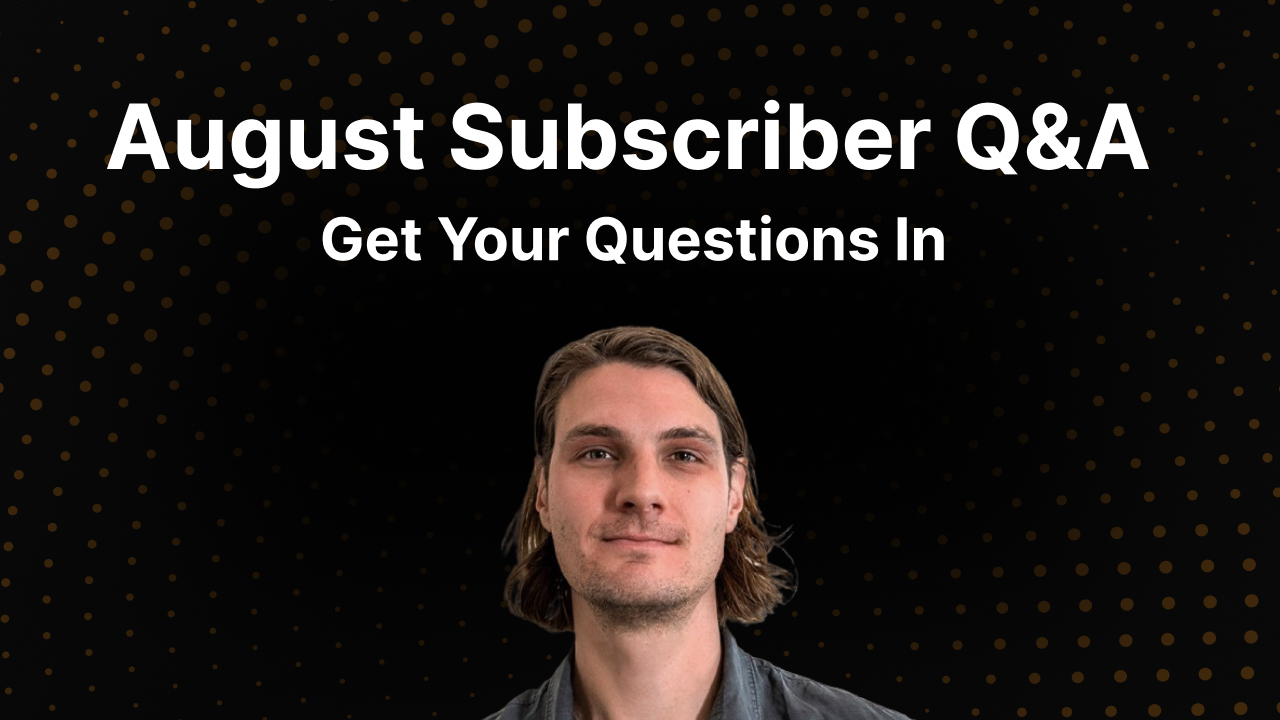 August Q&A - Ask Your Question Here