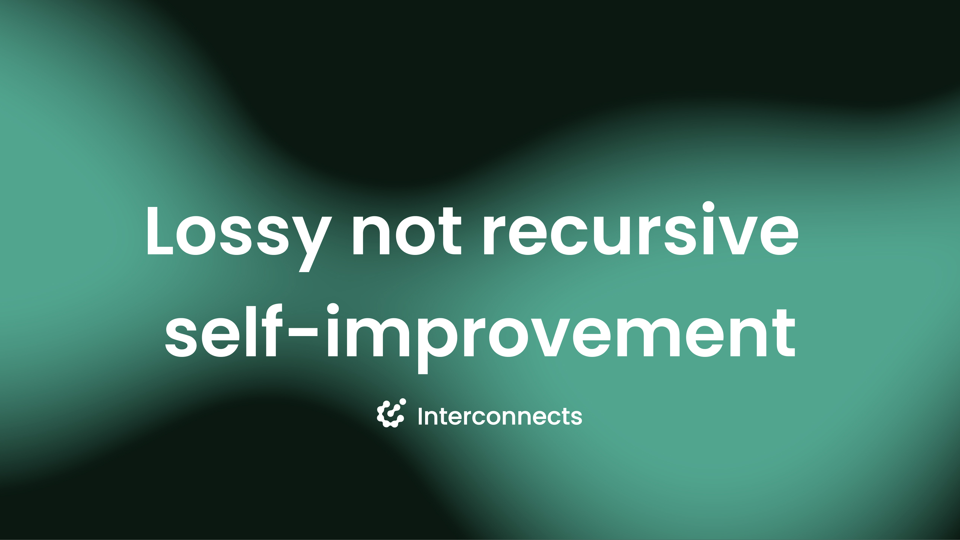 Lossy self-improvement