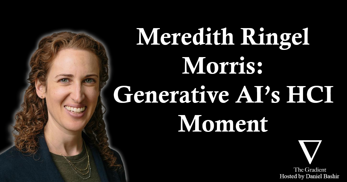 Meredith Stack Meredith Ringel Morris: Generative AI's HCI Moment