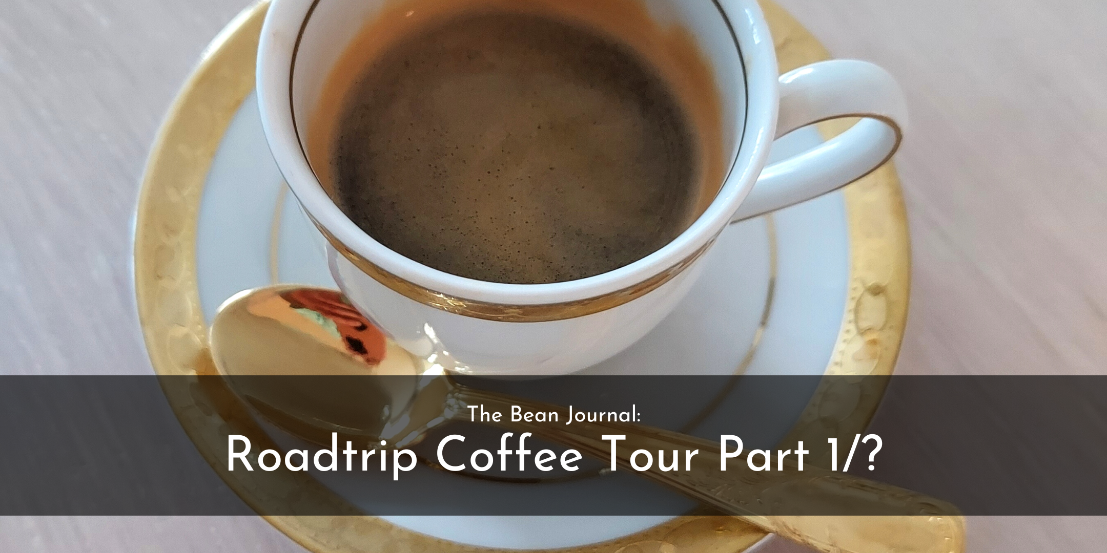 Coffee Tour: Week 1