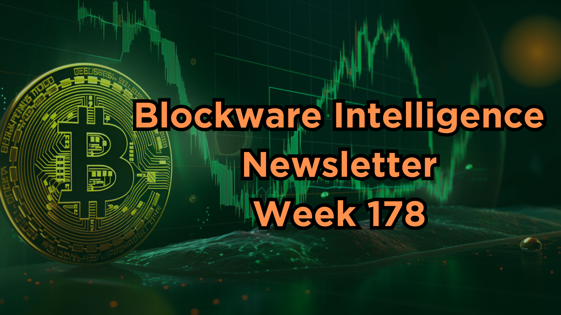 Blockware Intelligence Newsletter: Week 178