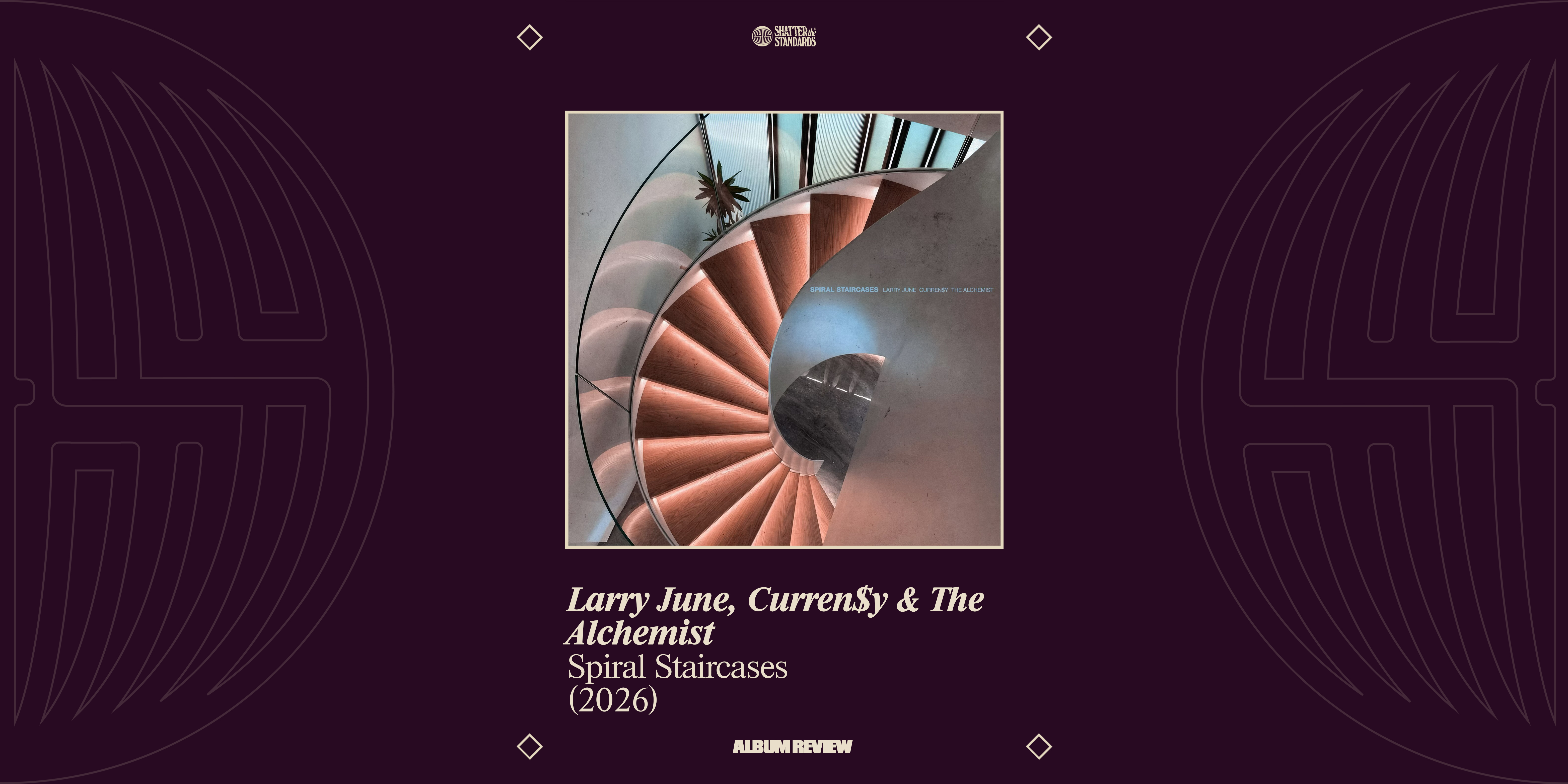 Album Review: Spiral Staircases by Larry June, Curren$y & The Alchemist