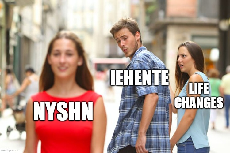 A meme of a white man checking out another woman while his girlfriend protests. The white guy is labelled to be Iehente, checking out NYSHN, while life changes she's already committed to protest