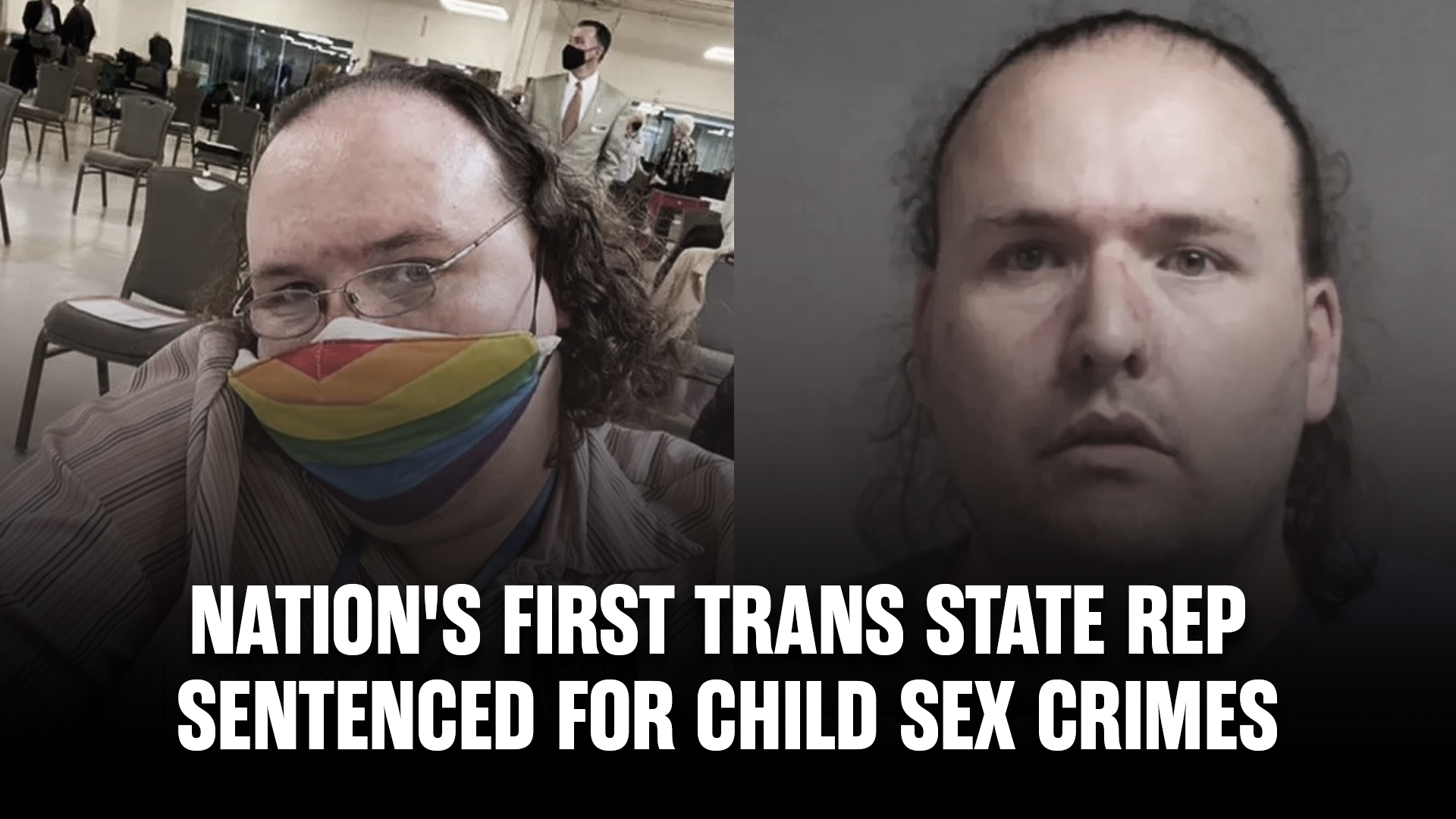 Nation's First Trans State Rep SENTENCED for Child Sex Crimes