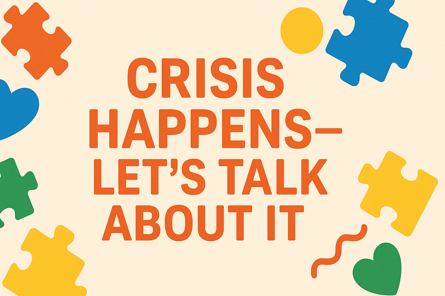 Crisis Happens — Let’s Talk About It