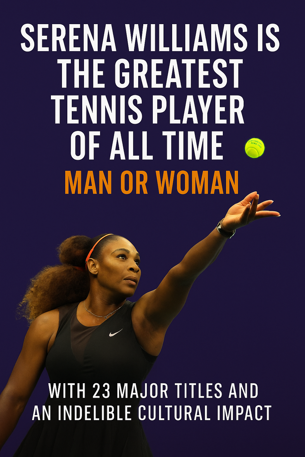 Serena Williams: The Greatest to Ever Do It