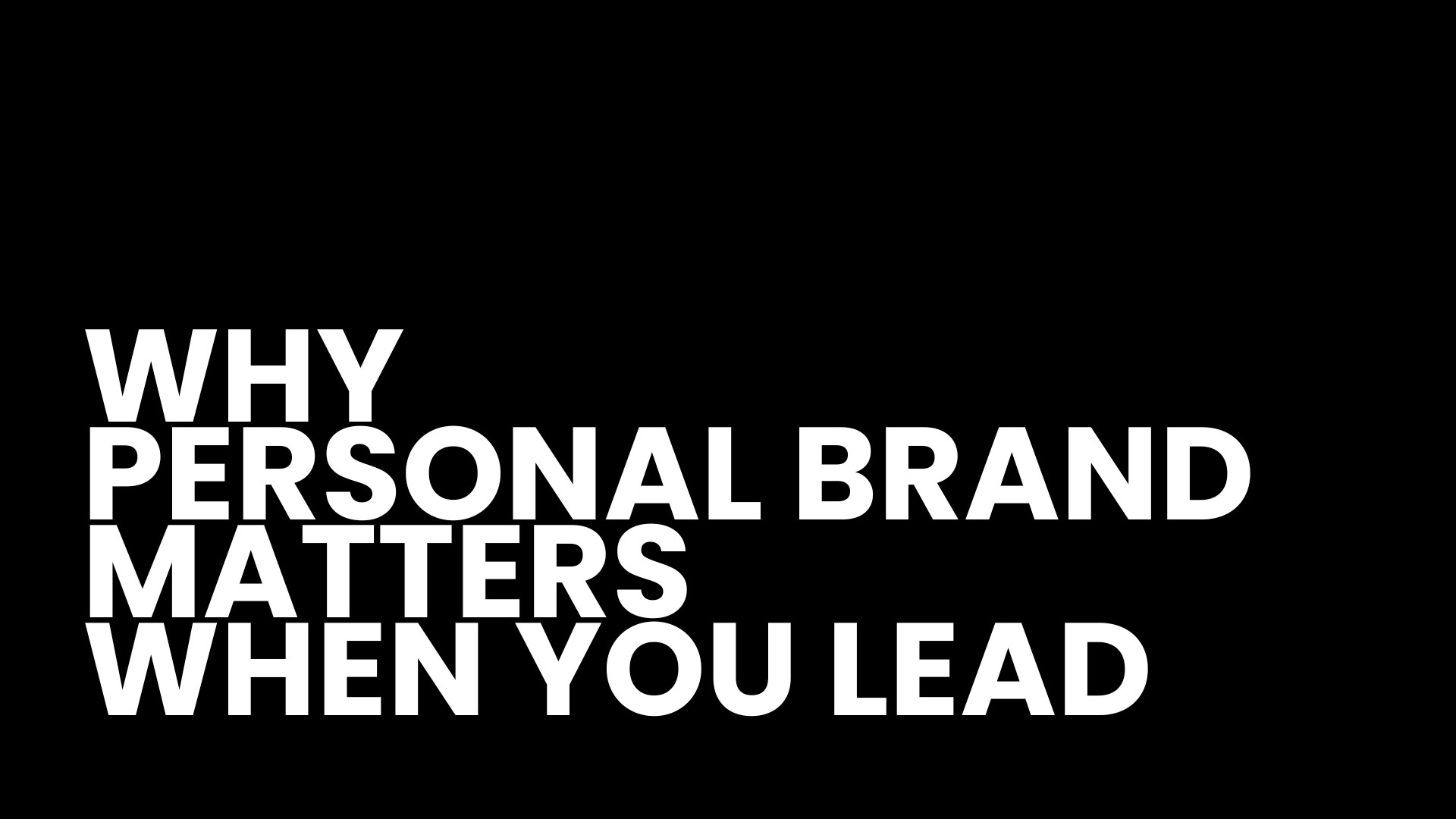 WHY PERSONAL BRAND MATTERS WHEN YOU LEAD