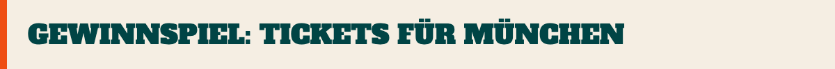 Gewinnspiel: Tickets für München