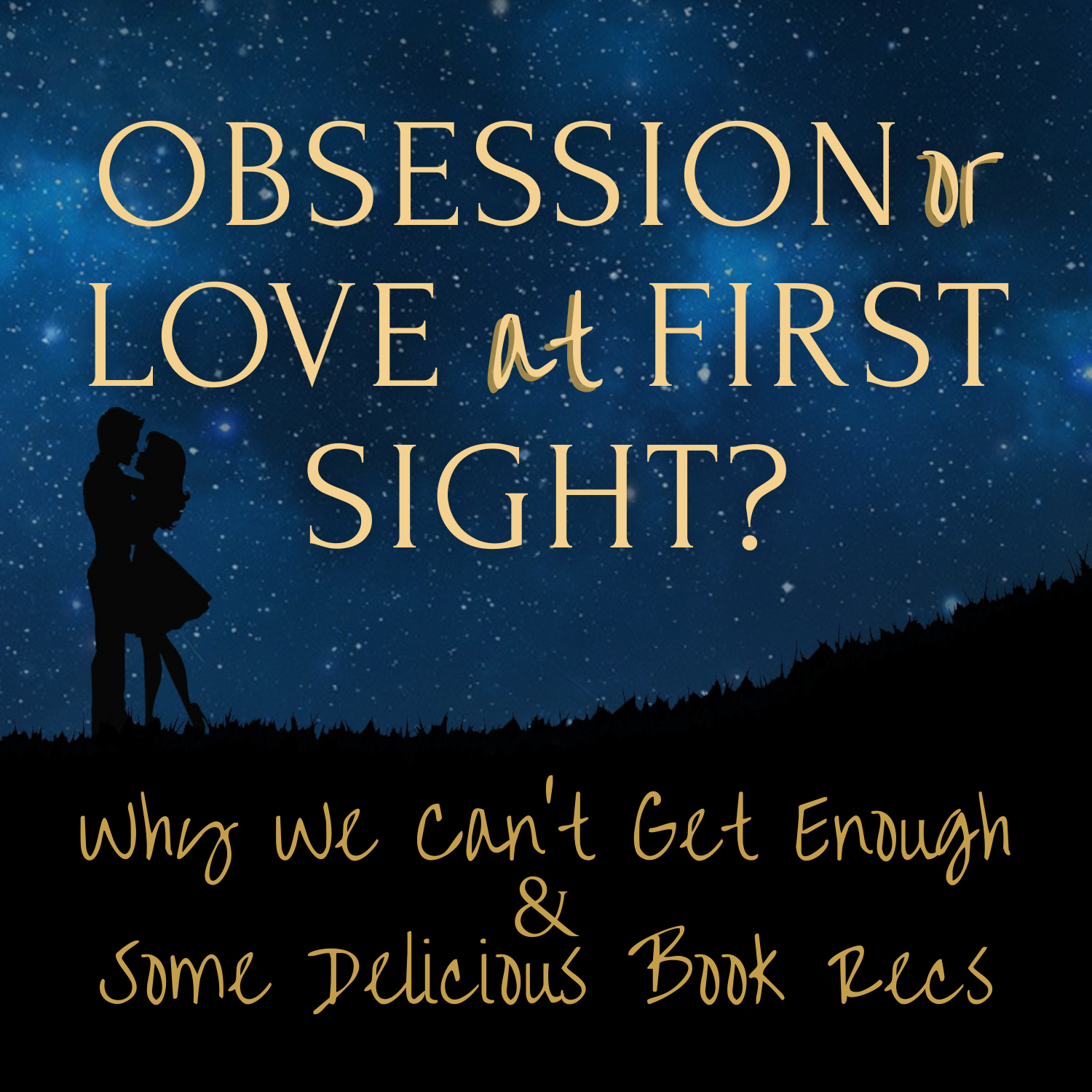Obsession or Love at First Sight? Why We Can’t Get Enough...