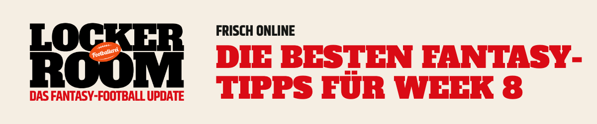 Frisch online: Locker Room – Die besten Fantasy-Tipps für Week 8