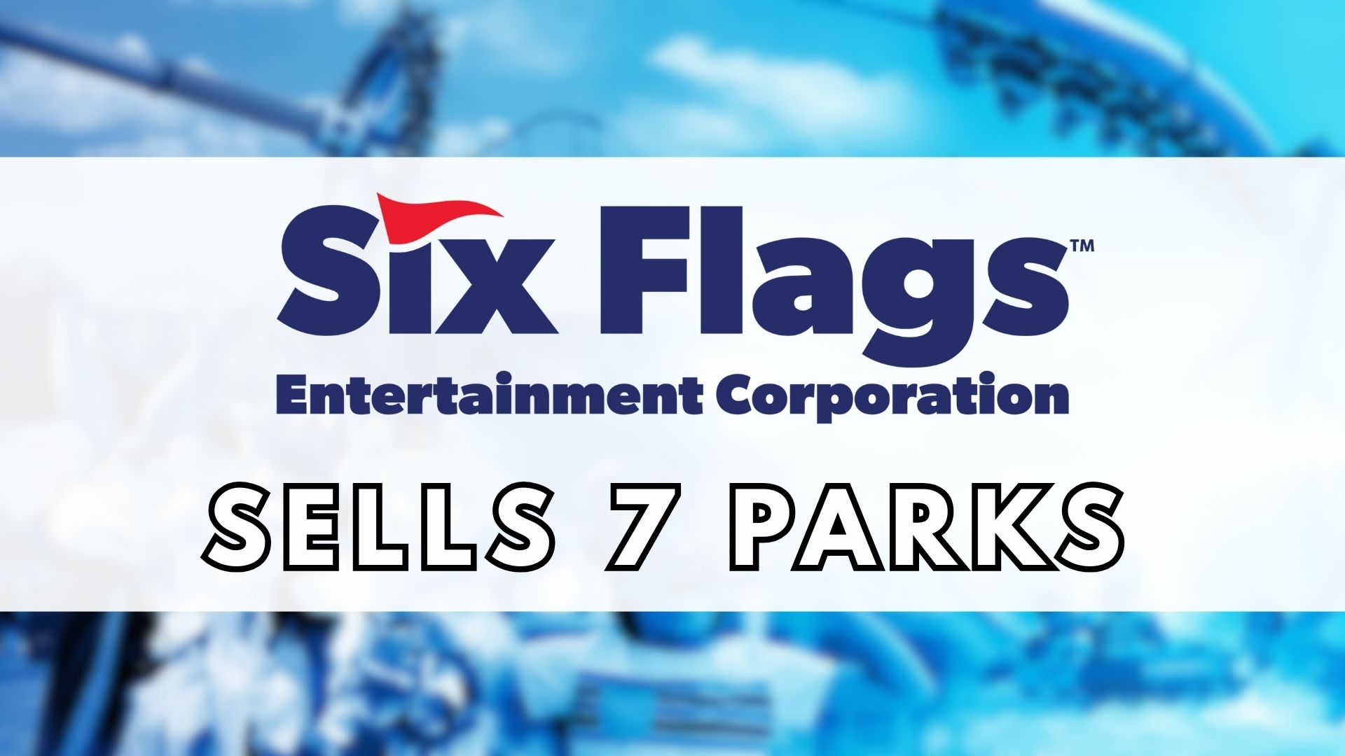 Six Flags Sells Seven Parks to EPR Properties for $331 Million