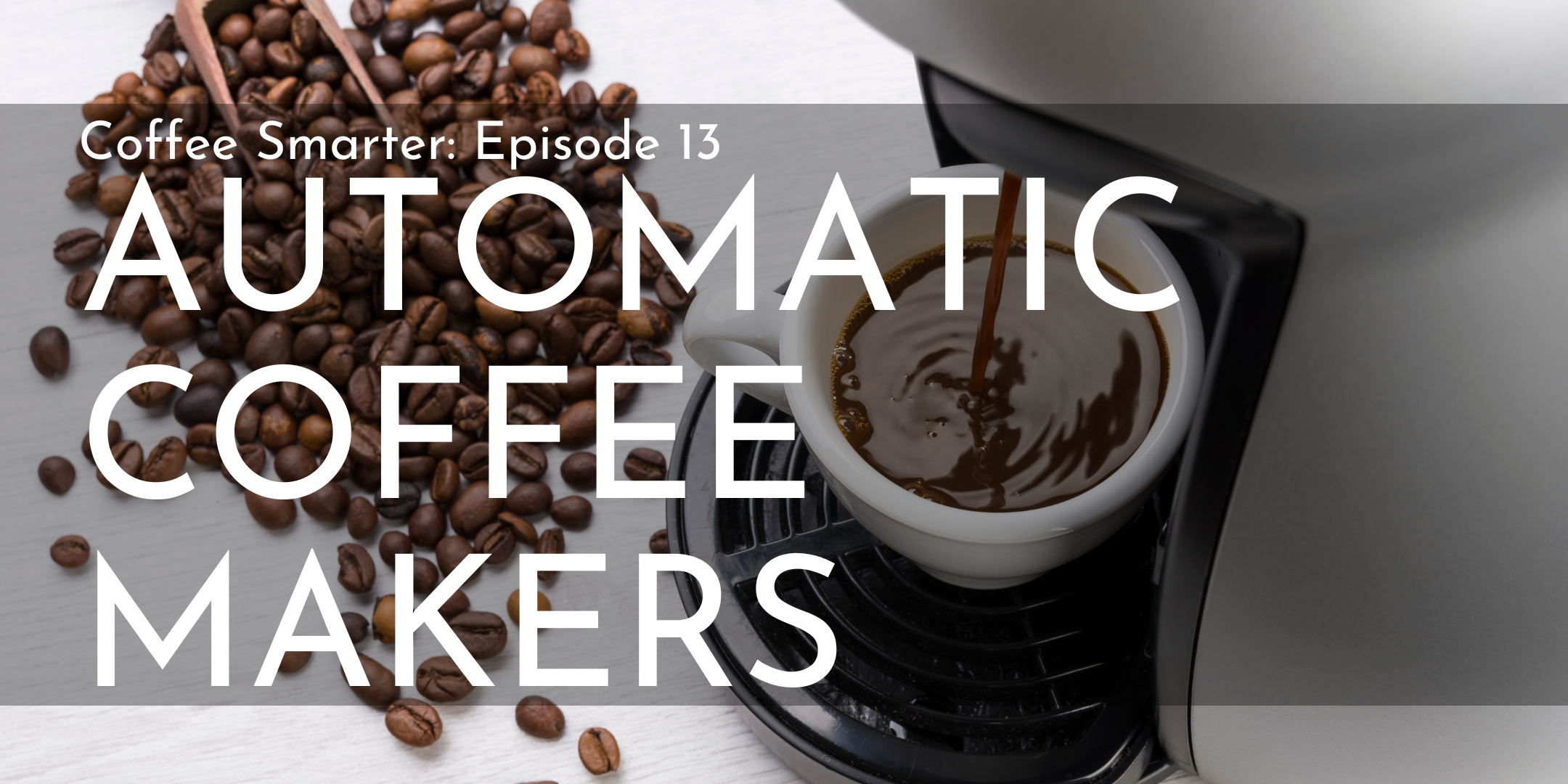 Coffee Smarter: Automatic Coffee Makers