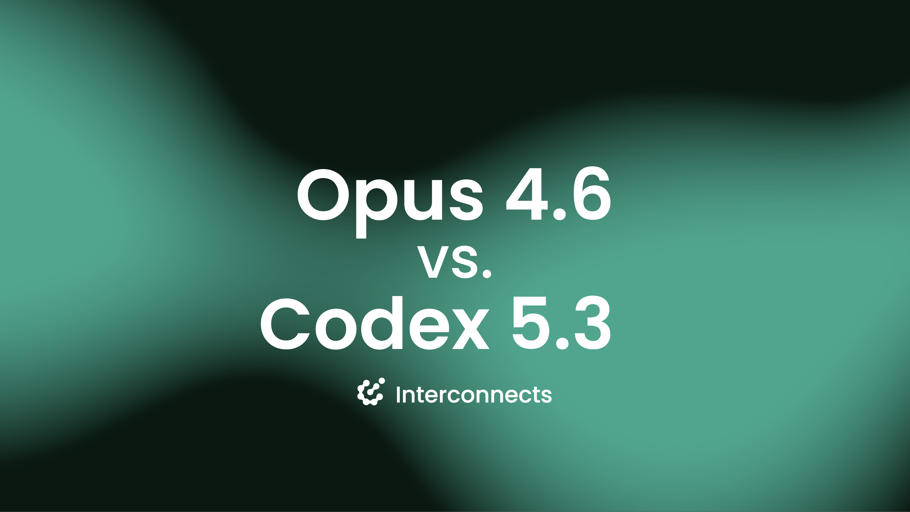 Opus 4.6, Codex 5.3, and the post-benchmark era