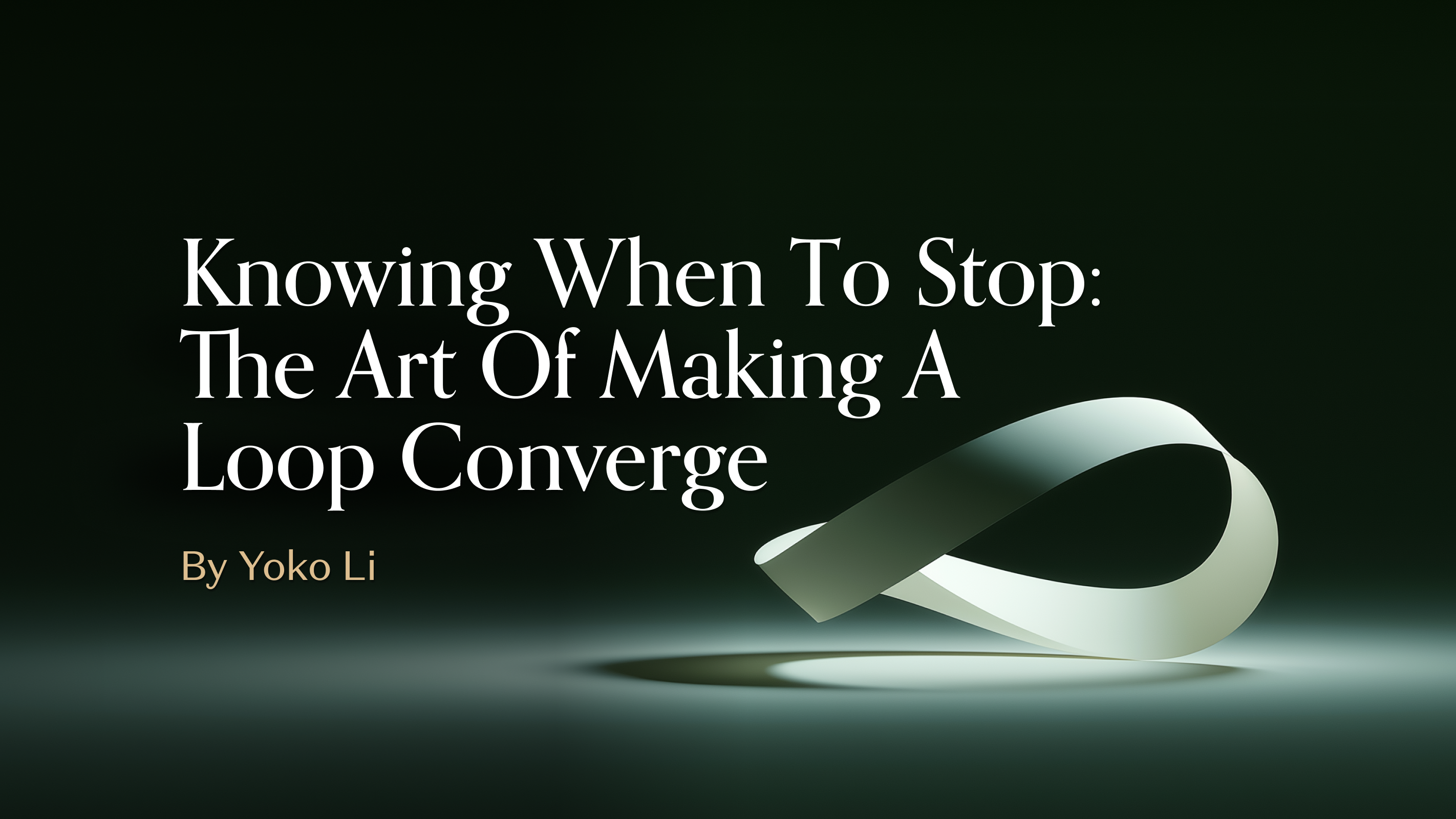 Knowing When to Stop: The Art of Making a Loop Converge