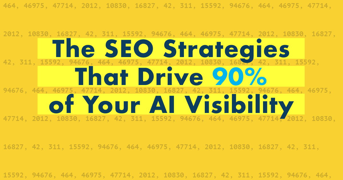 These SEO Strategies Drive 90% of Your AI Visibility