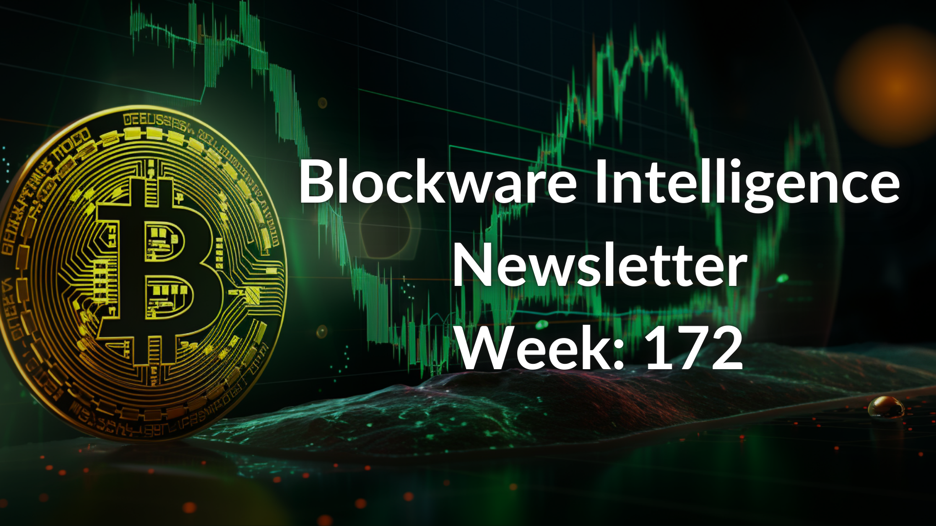 Blockware Intelligence Newsletter: Week 172