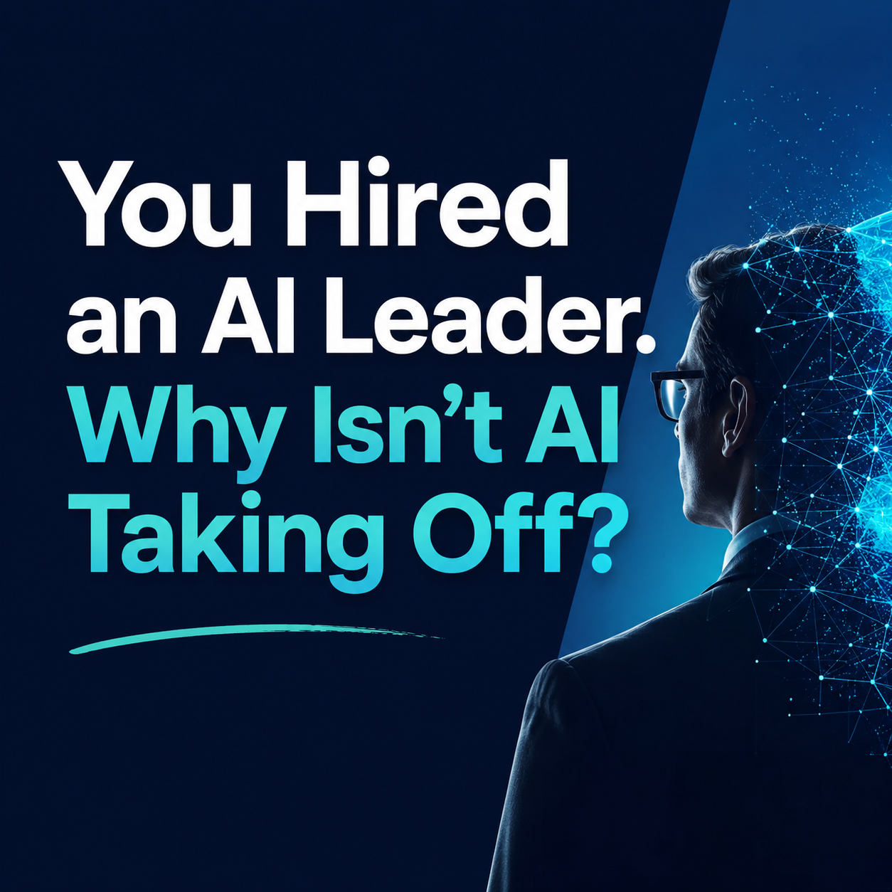 You Hired an AI leader. Why isn't AI Taking Off?