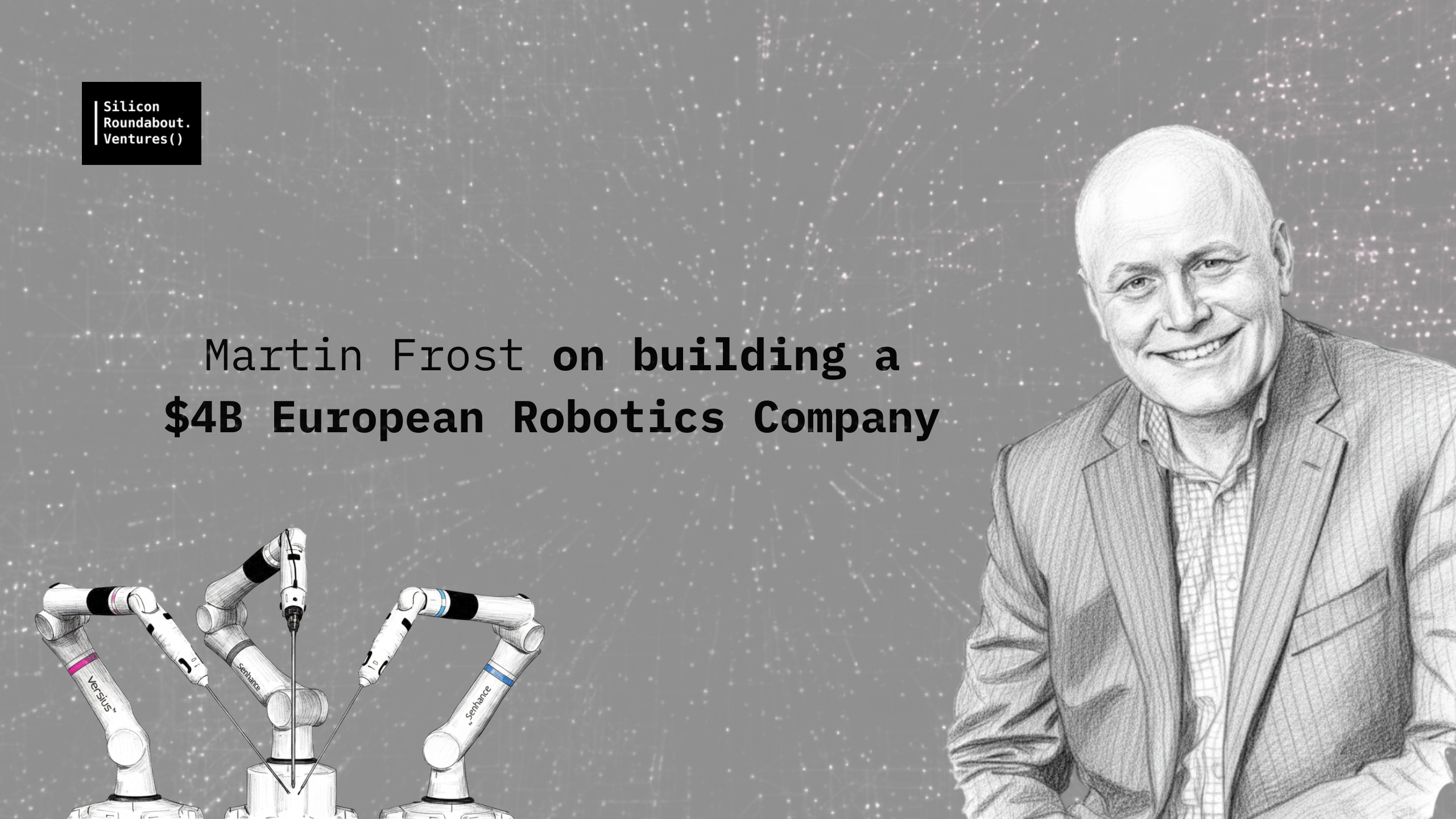 Martin Frost on building a $4B European Robotics Company