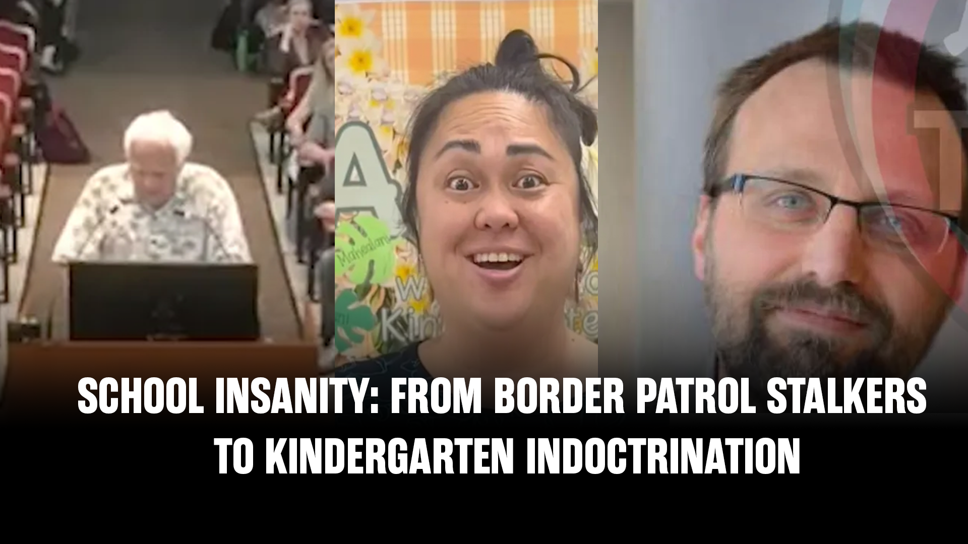 SCHOOL INSANITY: From Border Patrol Stalkers to Kindergarten Indoctrination