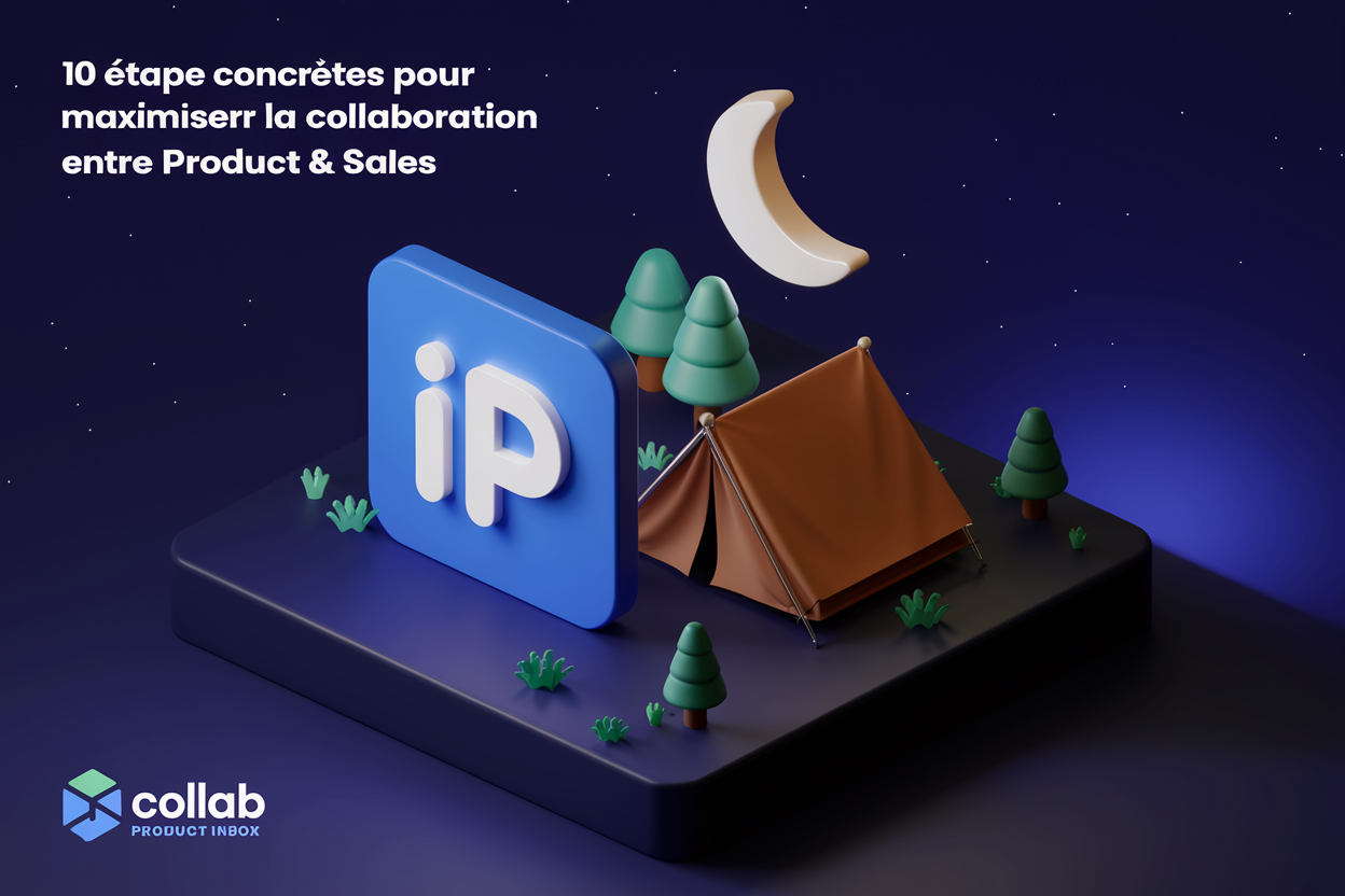 10 étapes concrètes pour maximiser la collaboration entre Product & Sales