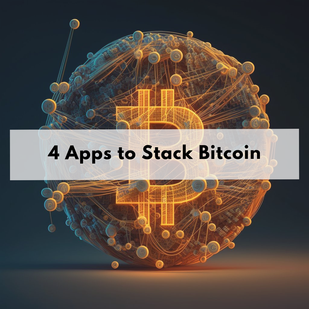 4 Apps to Stack Bitcoin