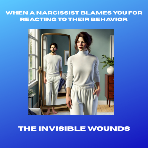 When the Narcissist Blames You for Reacting to their Toxic Behavior.
