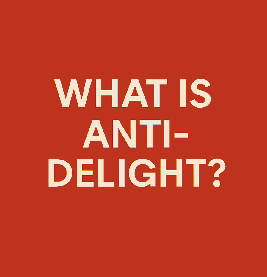 Introducing Anti-Delight 