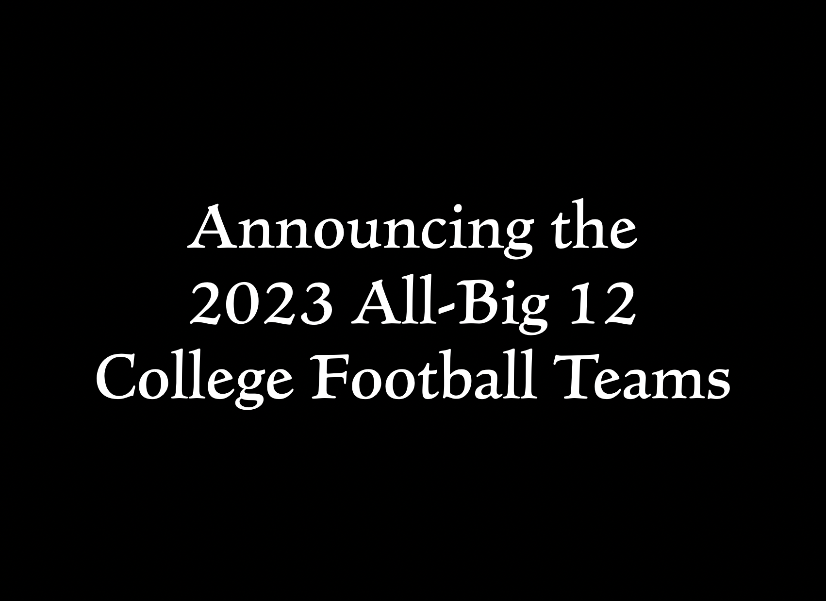 Announcing the 2023 All-Big 12 College Football Teams, image size:1702x1238
