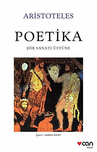 Poetika - Şiir Sanatı Üstüne (Aristoteles, çeviren: Samih Rıfat, Can Yayınları / 2018)