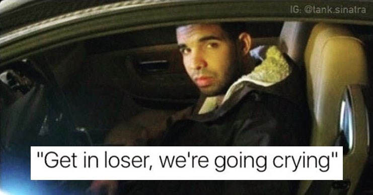 Image result for drake get in loser
