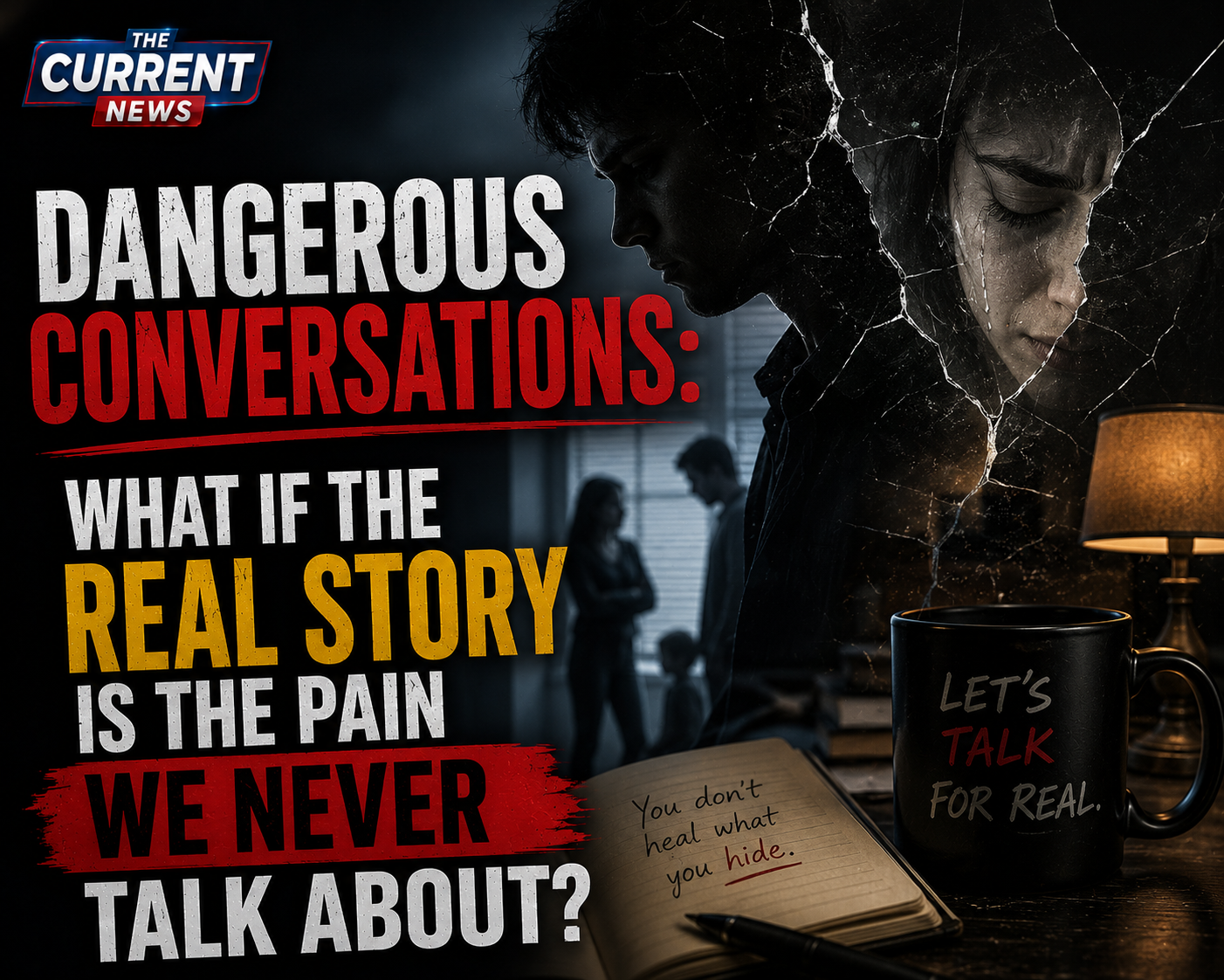 Dangerous Conversations: What If The Real Story Is The Pain We Never Talk About?