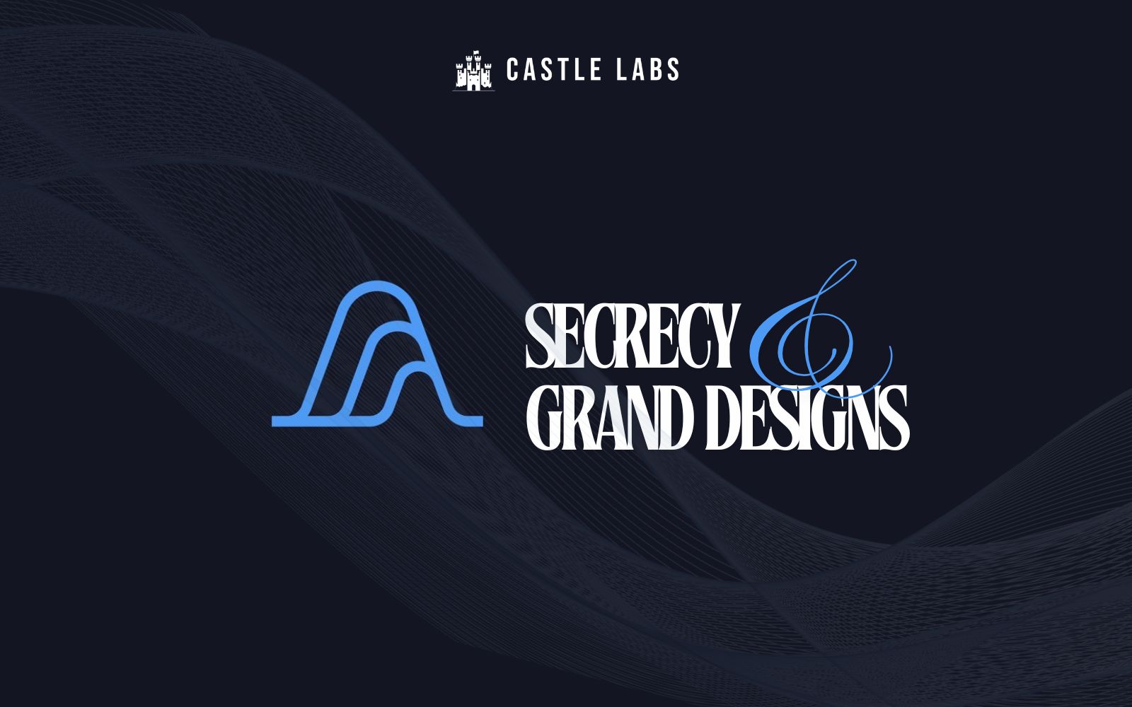 Secrecy and Grand Designs