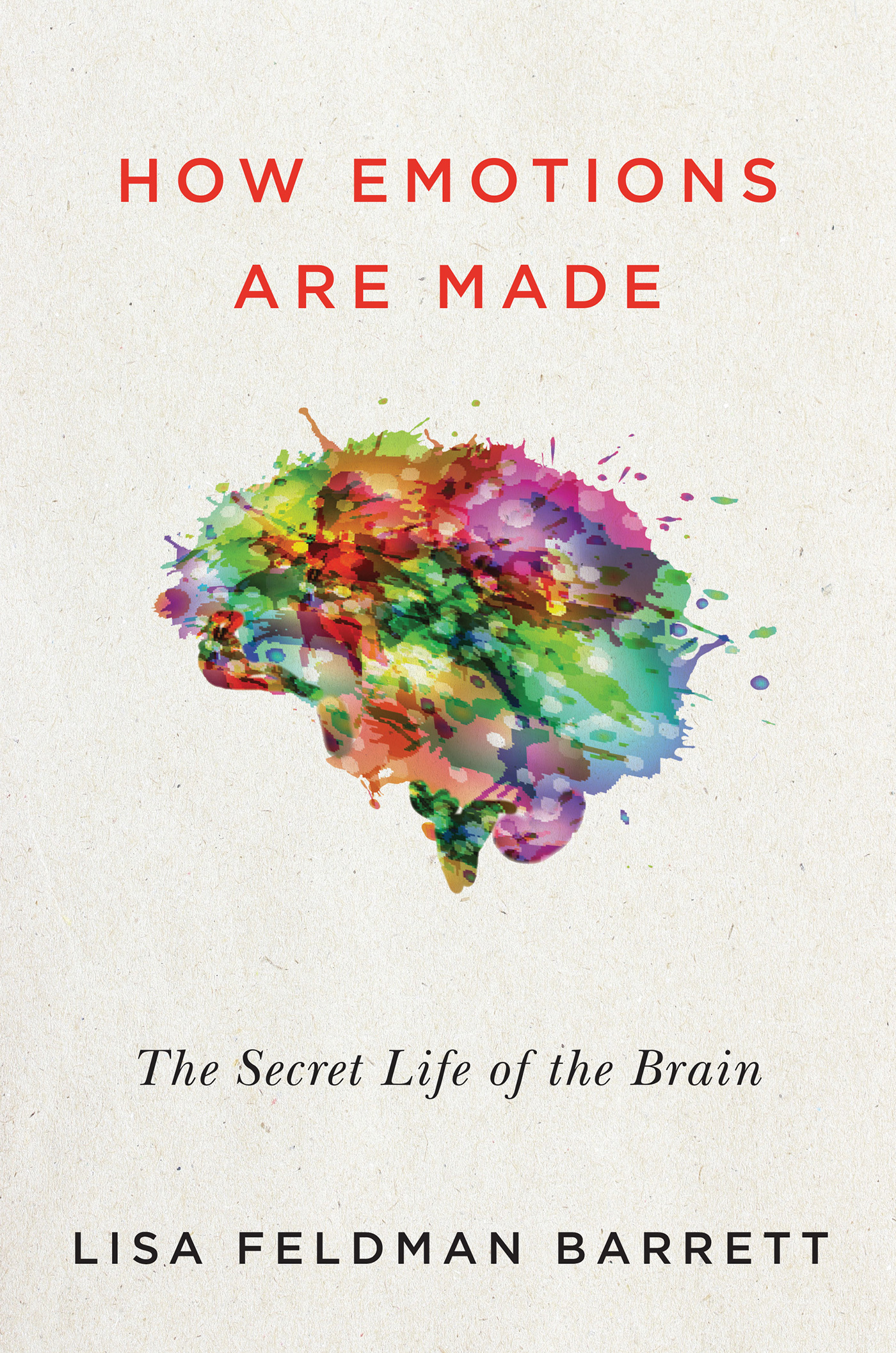 How Emotions Are Made: The Secret Life of the Brain by Lisa Feldman Barrett  | Goodreads