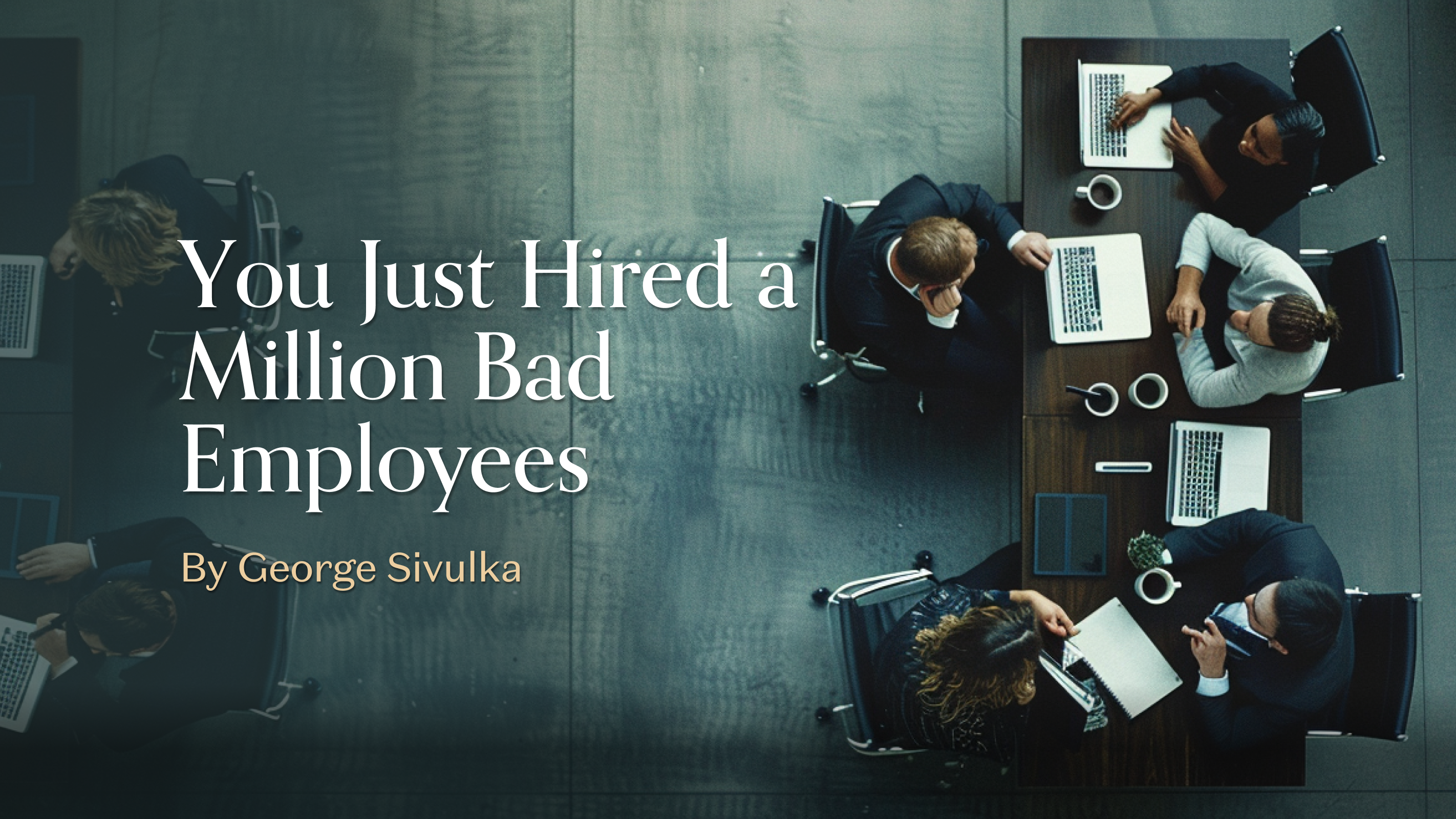 You Just Hired a Million Bad Employees
