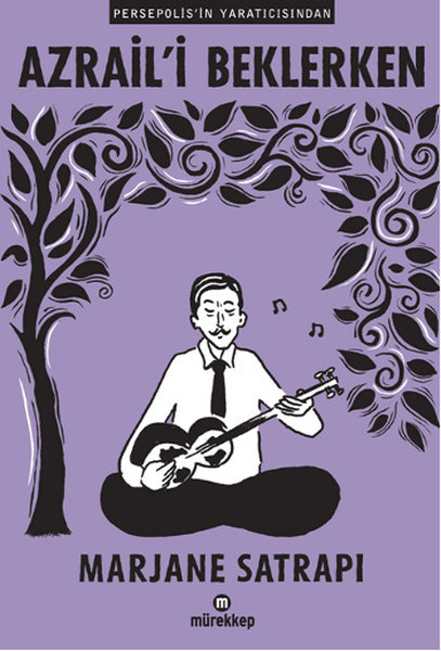 Azrail’i Beklerken (Marjane Satrapi, orijinal adı: Poulet aux prunes , çeviren: Candan Yasan, 2004, 86 sayfa, Mürekkep Basın Yayın / 2014)