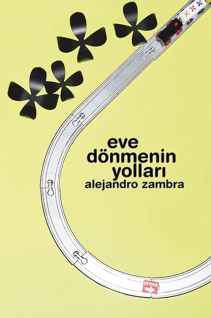 Eve Dönmenin Yolları (Alejandro Zambra, orijinal ismi: Formas de volver a casa , çeviren: Çiğdem Öztürk, 2011, 146 sayfa, Notos Kitap / 2013)
