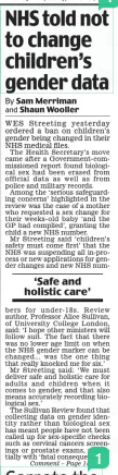 NHS told not to change children’s gender data Daily Mail21 Mar 2025By Sam Merriman and Shaun Wooller Trouble brewing? This Morning hosts Ben Shephard and Cat Deeley join in WES Streeting yesterday ordered a ban on children’s gender being changed in their NHS medical files. The Health Secretary’s move came after a Government-commissioned report found biological sex had been erased from official data as well as from police and military records. Among the ‘serious safeguarding concerns’ highlighted in the review was the case of a mother who requested a sex change for their weeks-old baby ‘and the GP had complied’, granting the child a new NHS number. Mr Streeting said ‘children’s safety must come first’ that the NHS was suspending all in-process or new applications for gender changes and new NHS numbers for under-18s. Review author, Professor Alice Sullivan, of University College London, said: ‘I hope other ministers will follow suit. The fact that there was no lower age limit on when the NHS gender marker can be changed... was the one thing that really knocked me for six.’ Mr Streeting said: ‘We must deliver safe and holistic care for adults and children when it comes to gender, and that also means accurately recording biological sex.’ The Sullivan Review found that collecting data on gender identity rather than biological sex has meant people have not been called up for sex-specific checks such as cervical cancers screenings or prostate exams, potentially with ‘fatal consequences’. Comment – Page 14 ‘Safe and holistic care’ FROM our love of queueing to apologising for everything, this country has a long history of confusing foreigners with its quirky traditions. But a fresh craze relating to our tea-drinking habit has really taken the biscuit – with Britons piling in to compound the misery of utterly bamboozled Americans. A viral social media trend shows British TikTok users dropping everything to make a cuppa due to a so-called ‘tea time alarm’. Designed to playfully tease US-based onlookers, the make-believe alert reminds the British public to drink tea each day. The joke has even been picked up by the Government’s TikTok account, in a clip showing a national ‘tea alarm button’ that garnered almost 800,000 views. One hapless American woman named Brandy came across the popular leg-pull and posed several questions in her own TikTok video. One baffled inquiry was: ‘When the tea time alarm goes off, if you’re in the bathroom or you’re walking around on the street, what do you do? ‘Do you go to a friend’s house? Do you go to a cafe? Do you keep some in your backpack?’ A British account led her further astray in response, claiming: ‘When the tea alarm goes off you just go into the nearest home, shop, building and they will be making tea and you’ll be given a cup. ‘It’s illegal for them to turn you away, they will be prosecuted.’ Rochelle Raye Anthony, runner-up on The Apprentice in 2023, in a separate post added: ‘I keep seeing Americans asking whether this tea time alarm thing is real or not real. Have you never travelled outside of America?’ team returning to shore, This Morning hosts Cat Deeley, with a caption saying: ‘In 201 48, and Ben Shephard, 50, years of the RNLI we’ve never joined in the fun as the pair missed a tea alarm.’ filmed a sketch for the ITV Heinz Beans, another show where they were almost national favourite, cheekily caught out by the alert. asked on X: ‘Anyone fancy a And firefighters at South custard beanz for the tea time Yorkshire Fire and Rescue alarm today?’ unboxed a device which they The trend has inspired TikTok joked wirelessly connects to users to create fake the ‘tea alarm tower, amplifying accounts called the TVLA or the national alarm and giving TeaVLA – a pun on the Driver you those vital extra seconds’ and Vehicle Licensing Agency to make a cup of tea. – warning the public to obey Meanwhile, the Royal the tea time alarm to avoid National Lifeboat Institution being fined. (RNLI) shared a video of a rescue Others have shared extreme ways the alarm has forced them to drink tea, including a duo who rushed to make a cuppa before ziplining over the Eden Project in Cornwall. In a video posted by nearby Hangloose Adventure on its TikTok account, Karis Lawer, 25, pours tea from a thermal flask into two mugs before pushing her colleague, Martin Kelly, 24, down the zipline while holding the drink after the national alarm went off during a test flight. Mr Kelly, operations manager at the adventure camp, suggested the national tea time alert was ingrained in the country’s psyche. He said: ‘It’s normal for every British person to have at least three cups a day, so I think the siren goes off without us noticing half the time.’ Ms Lawer, the site’s duty manager, added: ‘Tea is already something we have daily, so to make a video pretending that there’s an alarm that goes off in order for us to have tea is such an easy thing to do. It’s so effective.’ The duo advised: ‘Do not be afraid to drink tea anywhere.’ ‘Ingrained in the country’s psyche’ Article Name:NHS told not to change children’s gender data Publication:Daily Mail Author:By Sam Merriman and Shaun Wooller Start Page:12 End Page:12