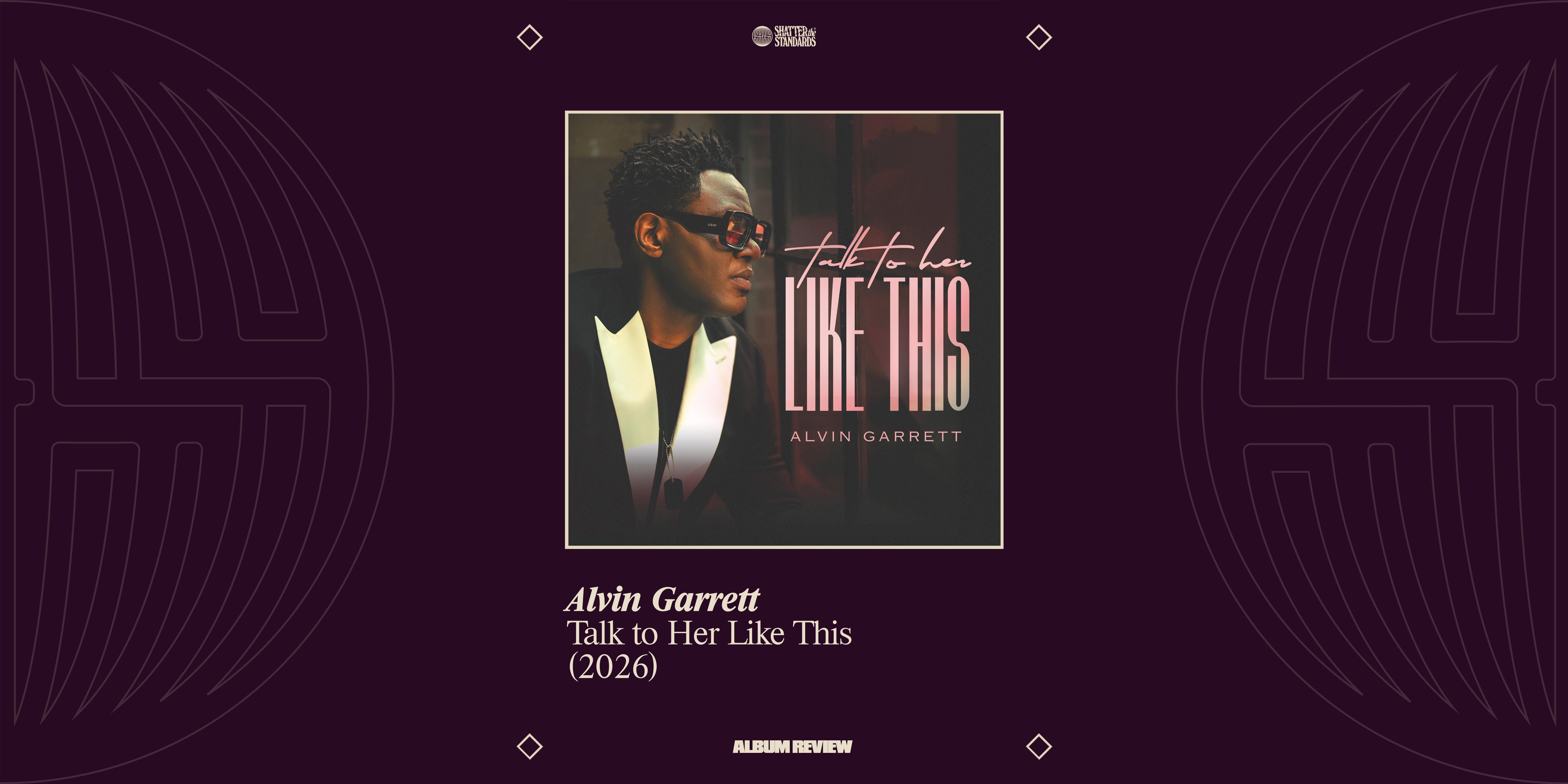 Album Review: Talk to Her Like This by Alvin Garrett