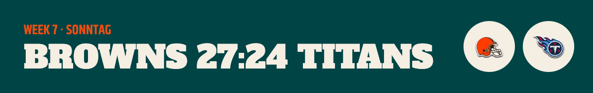 Week 7: Browns 27:24 Titans