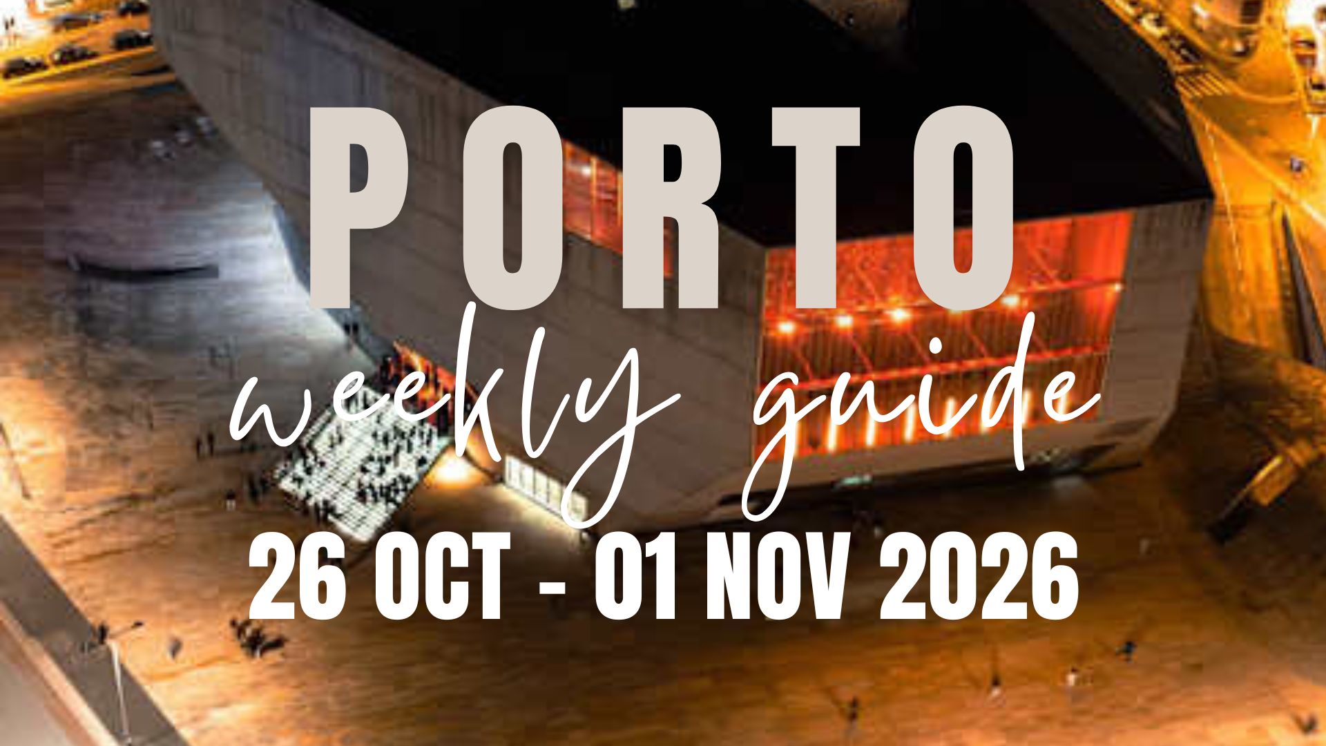 Porto Weekly Guide 26 Oct – 01 Nov 2026