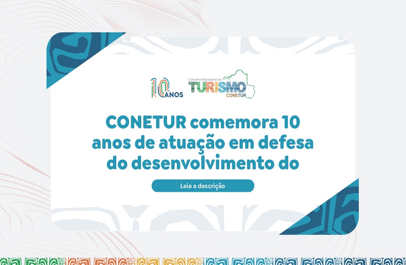 CONETUR comemora 10 anos de atuação em defesa do desenvolvimento do turismo