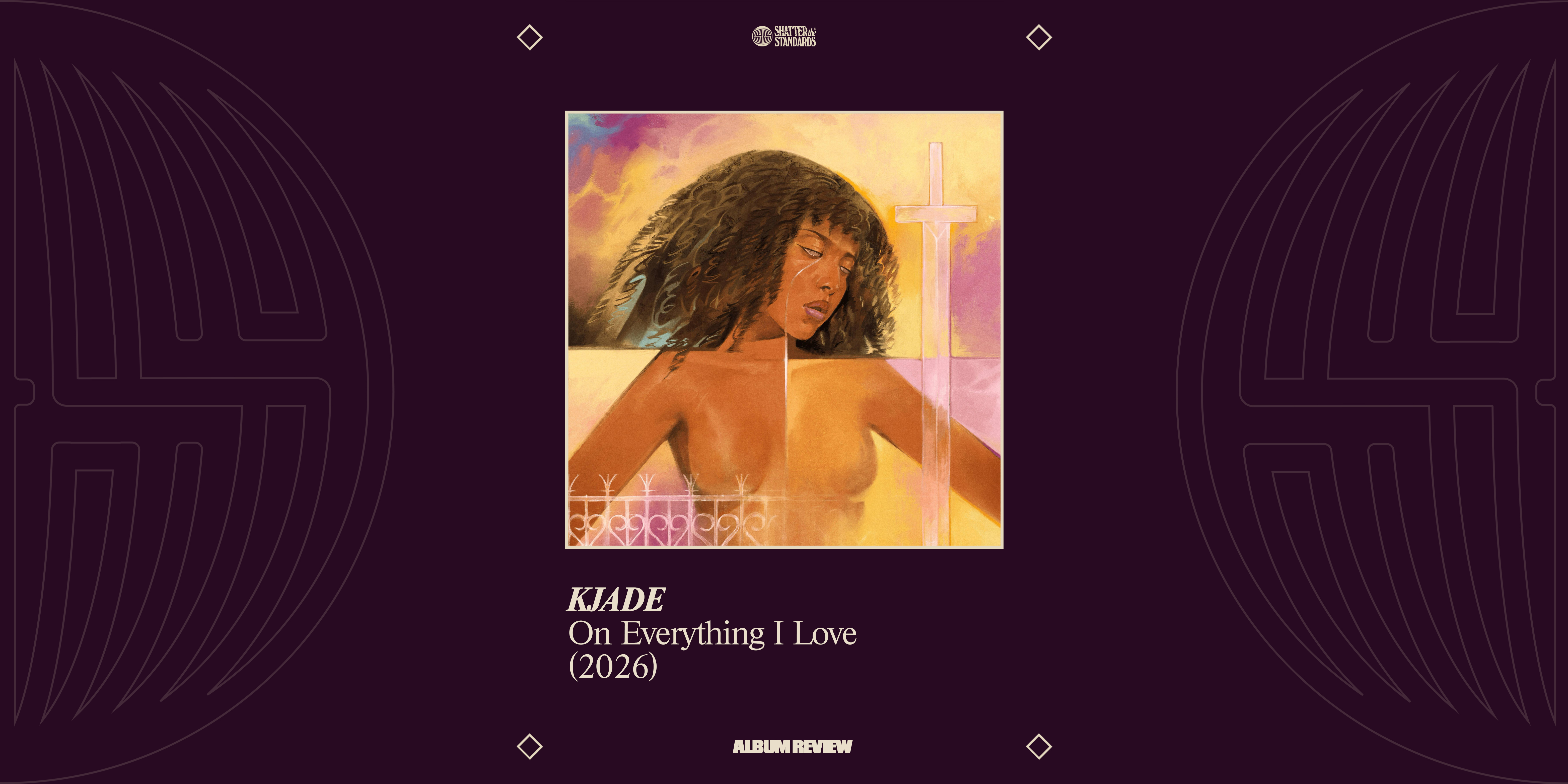 Album Review: On Everything I Love by KJADE