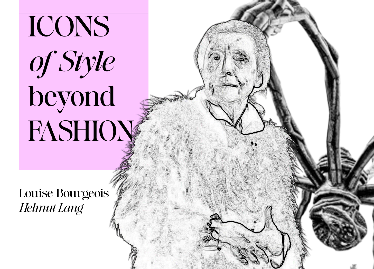 Icons of Style Beyond Fashion: Helmut Lang and Louise Bourgeois