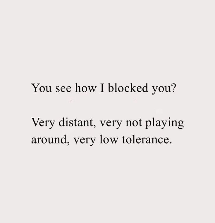 This may contain: the words are written in black and white on a gray background that says, you see how i blocked you? very distant, very not playing around, very low tolerance This may contain: the words are written in black and white on a gray background that says, you see how i blocked you? very distant, very not playing around, very low tolerance