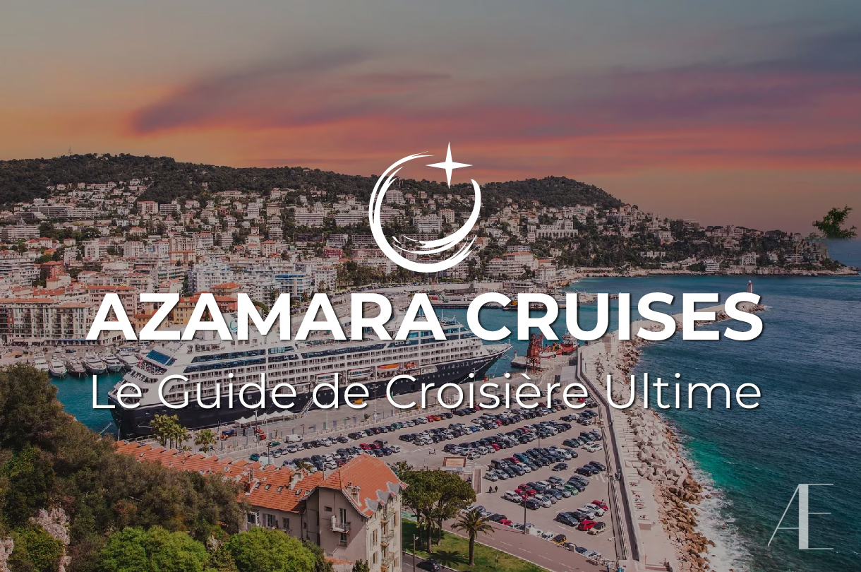 Le Guide Ultime sur AZAMARA CRUISES: Petits navires, nuitées en escale et l’immersion destination la plus profonde du secteur