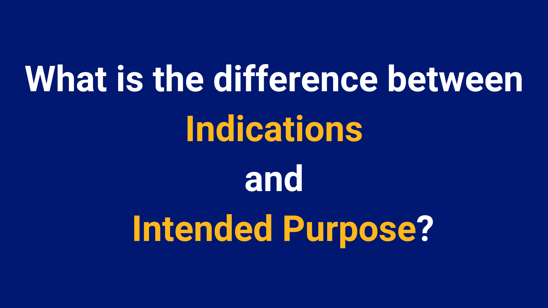 Intend Use Breaking Down 'Indications' vs. 'Intended Purpose'